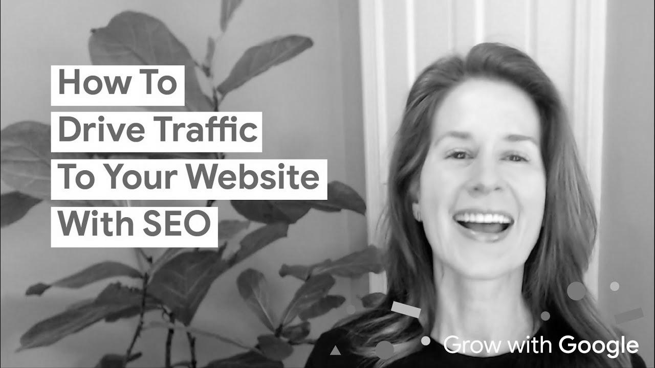 How To Drive Traffic To Your Website With search engine optimisation |  Grow with Google