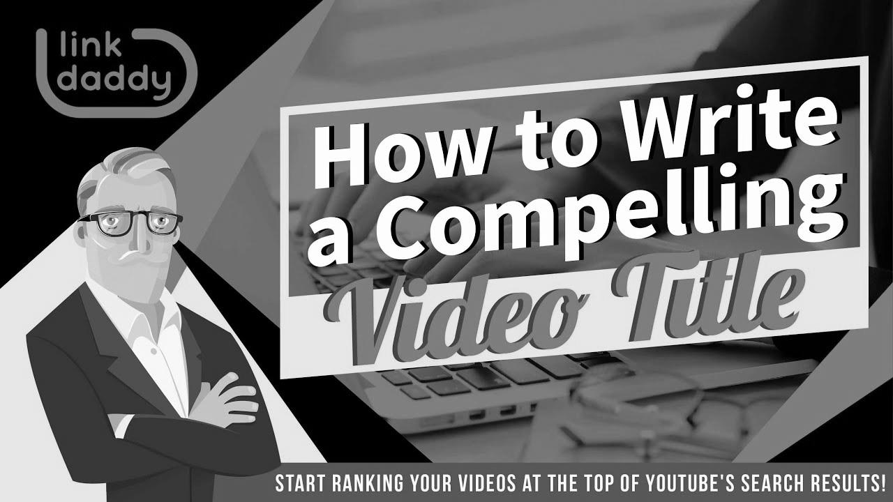Video SEO – The best way to Write a Compelling Video Title