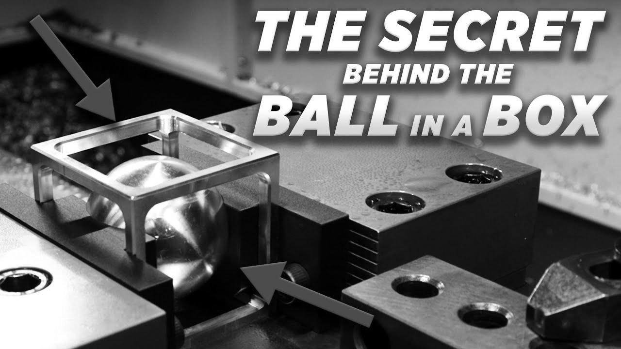 Methods to Machine the PERFECT BALL in a BOX